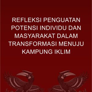 Refleksi Penguatan Potensi Individu & Masyarakat Dalam Tranformasi Menuju Kampung Iklim