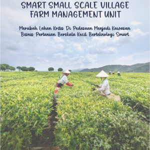 Smart Small Scale Village Farm Management Unit: Merubah Lahan Kritis di Pedesaan menjadi Kawasan Bisnis Pertanian Berskala Kecil Berteknologi Smart