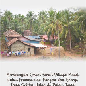 Membangun Smart Forest Village Model untuk Kemandirian Pangan dan Energi  Desa Sekitar Hutan di Pulau Jawa